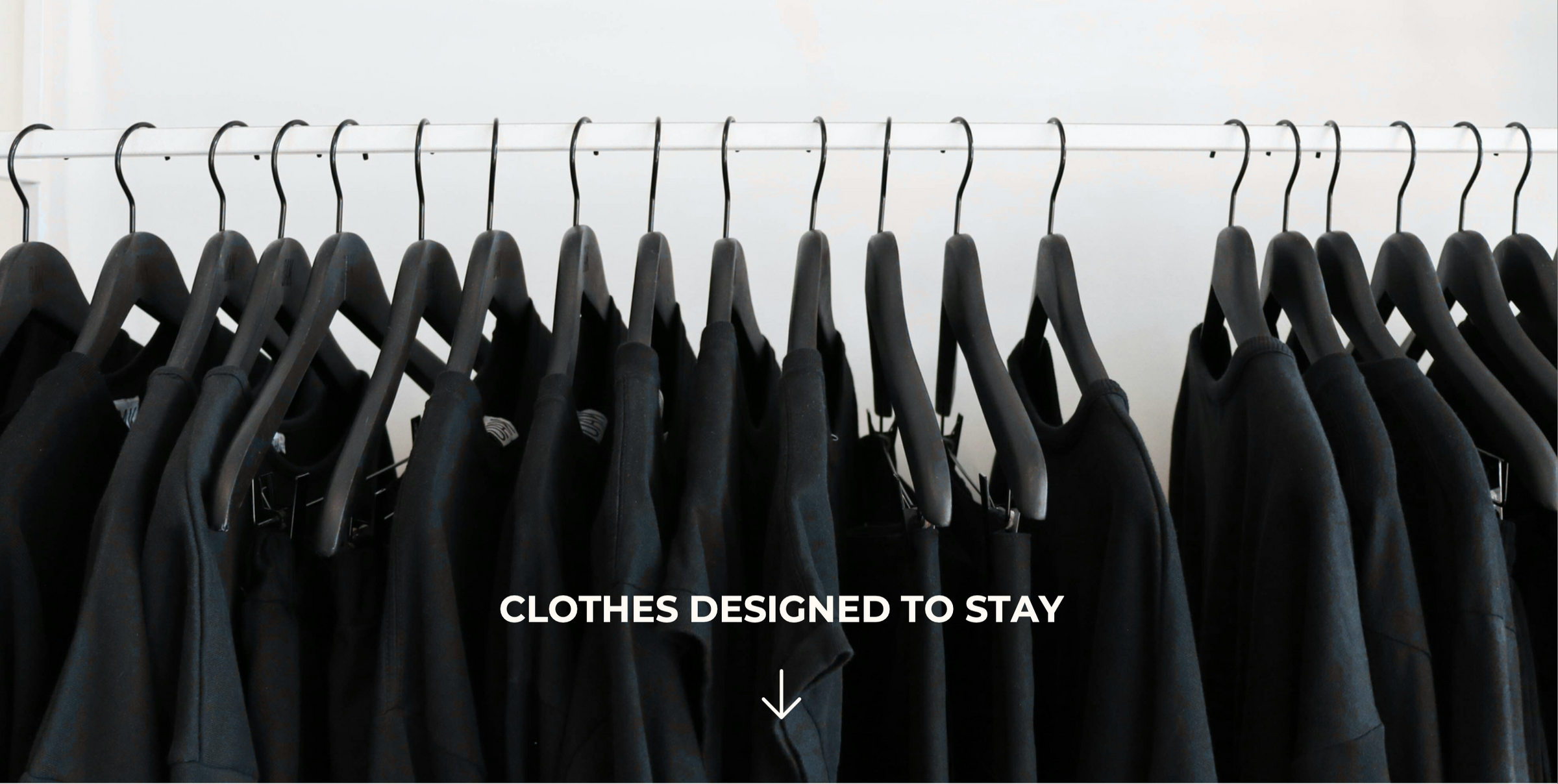 CLOTHES DESIGNED TO STAY